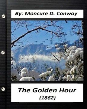 portada The Golden Hour (1862) by Moncure D. Conway (Original Classics)