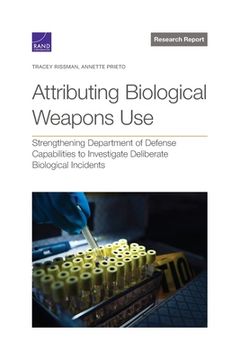 portada Attributing Biological Weapons Use: Strengthening Department of Defense Capabilities to Investigate Deliberate Biological Incidents (in English)