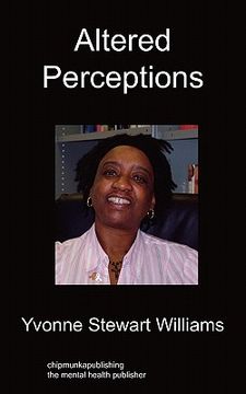 portada altered perceptions: an 18 month diary, one day at a time, in the life of a mental health service user (en Inglés)