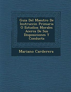 portada Guia del Maestro de Instruccin Primaria o Estudios Morales Acerca de sus Disposiciones y Conducta (in Spanish)