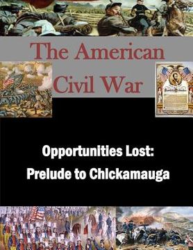 portada Opportunities Lost: Prelude to Chickamauga (en Inglés)