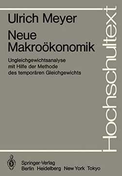 portada Neue Makroökonomik: Ungleichgewichtsanalyse mit Hilfe der Methode des Temporären Gleichgewichts (Hochschultext) (en Alemán)