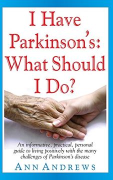 portada I Have Parkinson's: What Should I Do?: An Informative, Practical, Personal Guide to Living Positively with the Many Challenges of Parkinson's Disease
