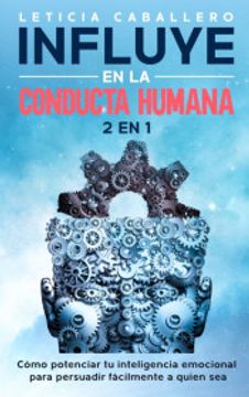 portada Influye en la Conducta Humana: 2 en 1: Cómo Manejar los Conflictos, Eliminar los Berrinches y Criar Niños Seguros (in Spanish)