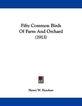 portada fifty common birds of farm and orchard (1913) (en Inglés)