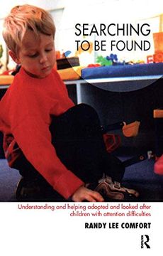 portada Searching to be Found: Understanding and Helping Adopted and Looked After Children With Attention Difficulties (in English)