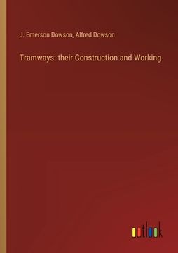 portada Tramways: their Construction and Working