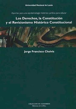 portada Derechos, La Constitucion Y El Revisionismo Historico Constitucional (in Spanish)