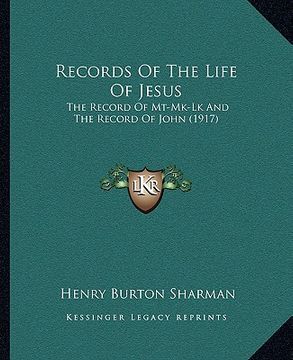 portada records of the life of jesus: the record of mt-mk-lk and the record of john (1917) (en Inglés)