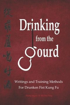 portada Drinking from the Gourd: Writings and Training Methods for Drunken Fist Kung Fu (en Inglés)