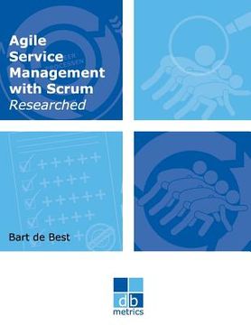 portada Agile Service Management with Scrum Researched: On the way to a healthy balance between the dynamics of developing and the stability of managing the i (en Inglés)