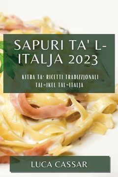 portada Sapuri ta' l-Italja 2023: Kitba ta' riċetti tradizzjonali tal-ikel tal-Italja (in Maltés)