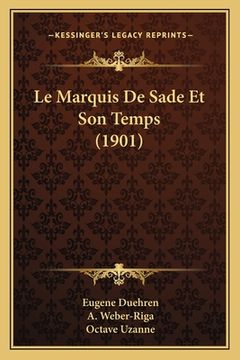 portada Le Marquis De Sade Et Son Temps (1901) (en Francés)