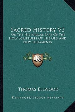 portada sacred history v2: or the historical part of the holy scriptures of the old and new testaments (in English)