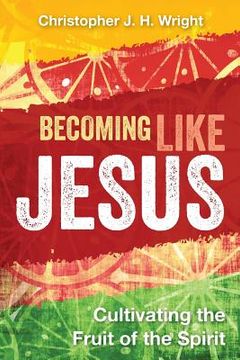 portada Becoming Like Jesus: Cultivating the Fruit of the Spirit