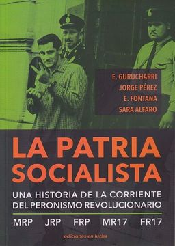 portada La Patria Socialista - una Historia de la Corriente del Peronismo Revolucionario ( mrp / jrp / frp / Mr17 / Fr17 )
