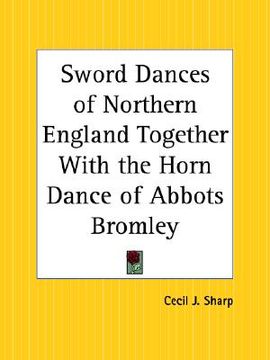 portada sword dances of northern england together with the horn dance of abbots bromley