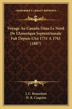 portada Voyage Au Canada Dans Le Nord De L'Amerique Septentrionale Fait Depuis L'An 1751 A 1761 (1887) (en Francés)