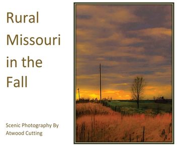 portada Rural Missouri in the Fall: Scenic Photography By Atwood Cutting (en Inglés)