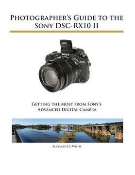 portada Photographer's Guide to the Sony DSC-RX10 II (en Inglés)