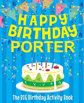 portada Happy Birthday Porter - The Big Birthday Activity Book: Personalized Children's Activity Book (en Inglés)