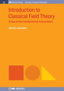 portada Introduction to Classical Field Theory: A Tour of the Fundamental Interactions (in English)