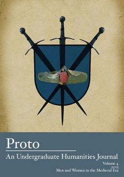 portada Proto: An Undergraduate Humanities Journal, Vol. 4 2013 - Men and Women in the Medieval Era (en Inglés)