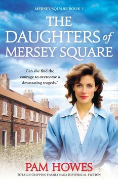 portada The Daughters of Mersey Square: Totally gripping family saga historical fiction (en Inglés)