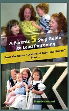 portada A Parent's 5 step guide to lead poisoning: Lead Paint, Clear and Simple Book 1