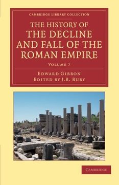 portada The History of the Decline and Fall of the Roman Empire: Edited in Seven Volumes With Introduction, Notes, Appendices, and Index (Cambridge Library Collection - Classics) (Volume 7) 