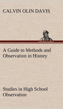 portada a guide to methods and observation in history studies in high school observation (en Inglés)