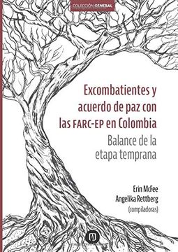 portada Excombatientes y Acuerdo de paz con las Farc-Ep en Colombia: Balance de la Etapa Temprana (in Spanish)