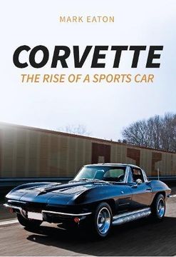 portada Corvette: The Rise of a Sports Car (en Inglés)