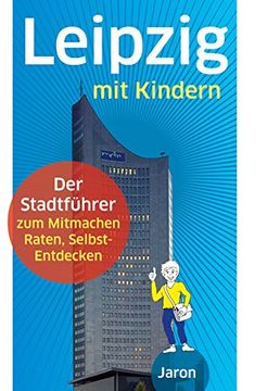 portada Leipzig mit Kindern: Der Stadtführer zum Mitmachen, Raten, Selbst-Entdecken (en Alemán)