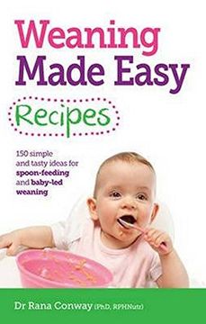 portada Weaning Made Easy Recipes: Simple and Tasty Ideas for Spoon-Feeding and Baby-Led Weaning (en Inglés)