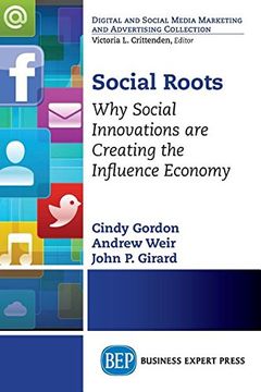 portada Social Roots: Why Social Innovations are Creating the Influence Economy (Digital and Social Media Marketing and Advertising Collection)