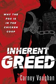 portada Inherent Greed: Why the fox is in the Chicken Coop (en Inglés)