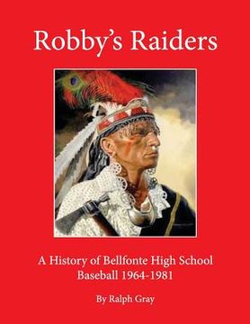 portada Robby's Raiders: A History of Bellefonte High School Baseball 1964-81 (en Inglés)