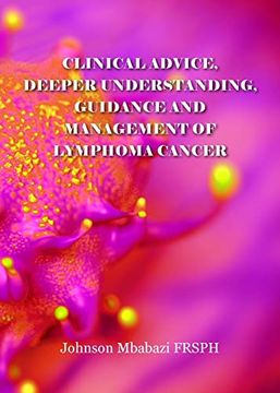 portada Clinical Advice, Deeper Understanding, Guidance and Management of Lymphoma Cancer (en Inglés)