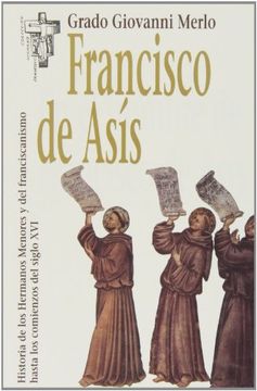 portada En el Nombre de Francisco de Asís: Historia de los Hermanos Menores y del Franciscanismo Hasta los Comienzos del Siglo XVI
