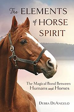 portada The Elements of Horse Spirit: The Magical Bond Between Humans and Horses (en Inglés)