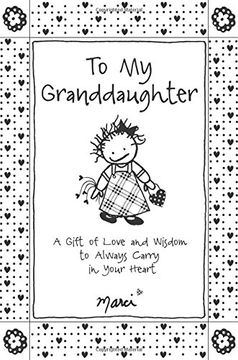 portada To My Granddaughter: A Gift of Love and Wisdom to Always Carry in Your Heart (in English)