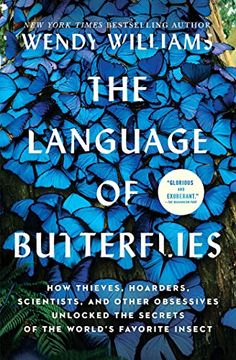 portada The Language of Butterflies: How Thieves, Hoarders, Scientists, and Other Obsessives Unlocked the Secrets of the World'S Favorite Insect (en Inglés)