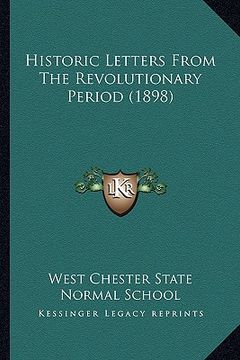 portada historic letters from the revolutionary period (1898) (en Inglés)
