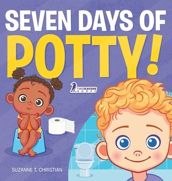portada Seven Days of Potty!: A Fun Read-Aloud Toddler Book About Going Potty (en Inglés)
