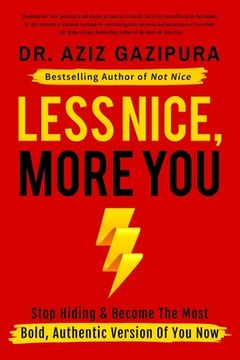 portada Less Nice, More You: Stop Hiding & Become The Most Bold, Authentic Version Of You Now (en Inglés)