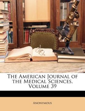 portada the american journal of the medical sciences, volume 39 (en Inglés)