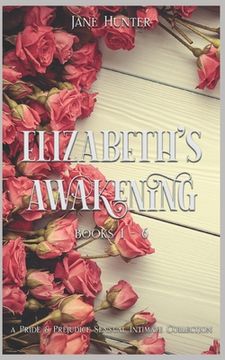 portada Elizabeth's Awakening (Books 1-6): A Collection of Pride and Prejudice Sensual Intimates (en Inglés)