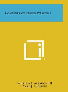 portada Confederate Edged Weapons (en Inglés)