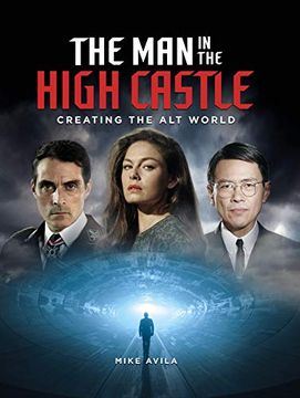portada The Man in the High Castle: Creating the Alt World (in English)